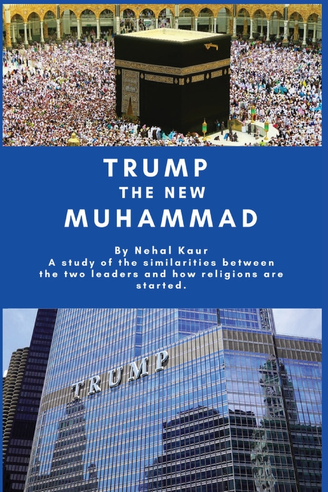 Trump the new Muhammad: A study of the similarities between the two leaders and how religions are started. cover