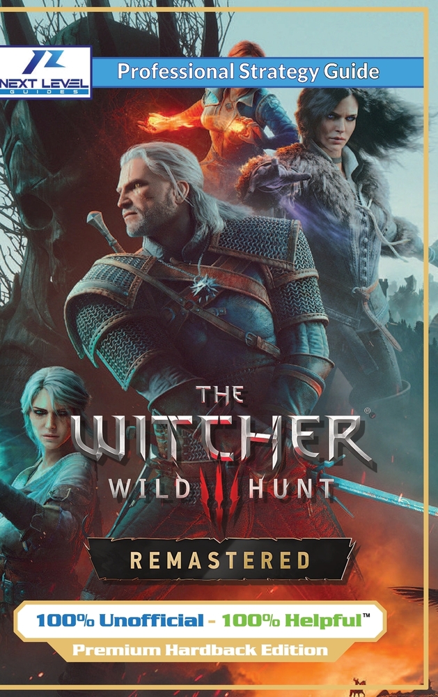 The Witcher 3 Wild Hunt Remastered Strategy Guide (Full Color Premium Hardback): 100% Unofficial - 100% Helpful Walkthrough cover