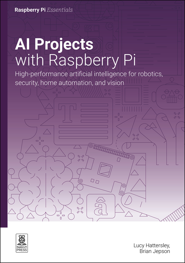 AI Projects with Raspberry Pi: High-Performance Artificial Intelligence for Robotics, Security, Home Automation, and Vision cover