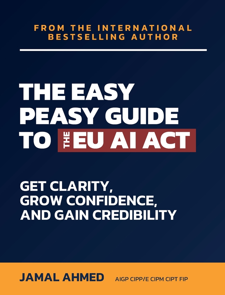 The Easy Peasy Guide to the EU AI Act: Get Clarity, Grow Confidence, and Gain Credibility cover
