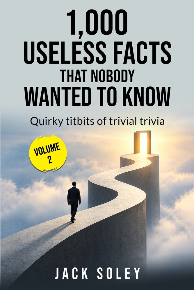 1,000 Useless Facts That Nobody Wanted To Know Volume 2: Quirky titbits of trivial trivia cover