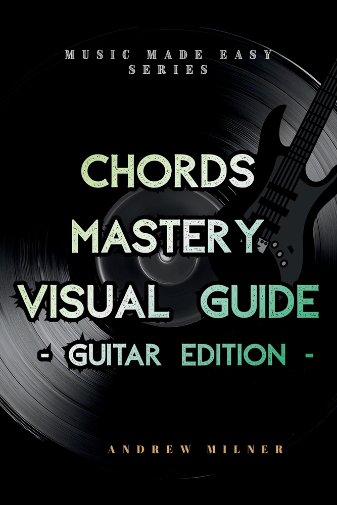Chords Mastery Visual Guide - Guitar Edition cover