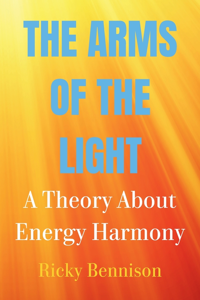 The Arms of the Light: A Theory About Energy Harmony cover