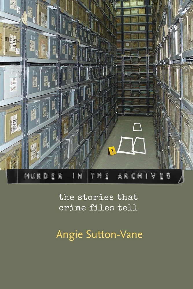 Murder in the Archives: the stories that crime files tell cover