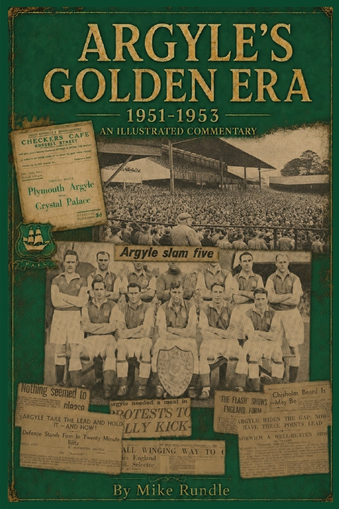 Argyle's Golden Era: An illustrated commentary on Plymouth Argyle's 1951/2 and 1952/2 campaigns cover