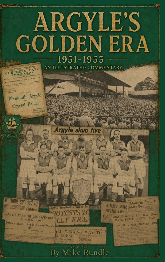 Argyle's Golden Era: An illustrated commentary on Plymouth Argyle's 1951/2 and 1952/2 campaigns cover