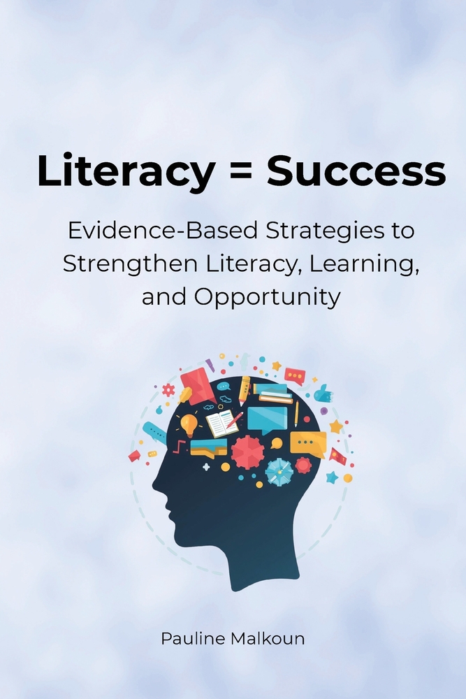 Literacy = Success: Evidence-Based Strategies to Strengthen Literacy, Learning and Opportunity cover