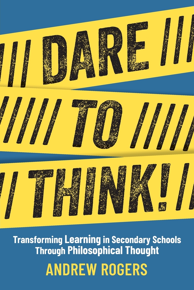 Dare to Think!: Transforming Learning in Secondary Schools Through Philosophical Thought cover