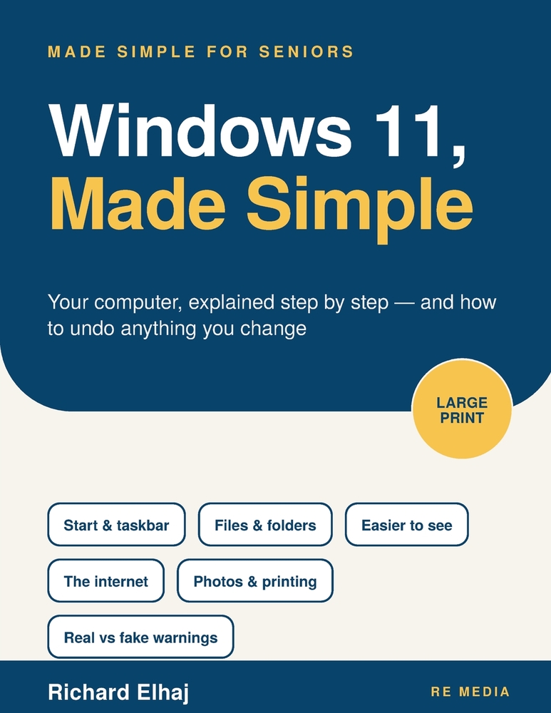 Windows 11, Made Simple: Your Computer, Step by Step, for Seniors: The Large-Print Guide for Beginners Over 60 to the Desktop, Files, the Internet, Em cover