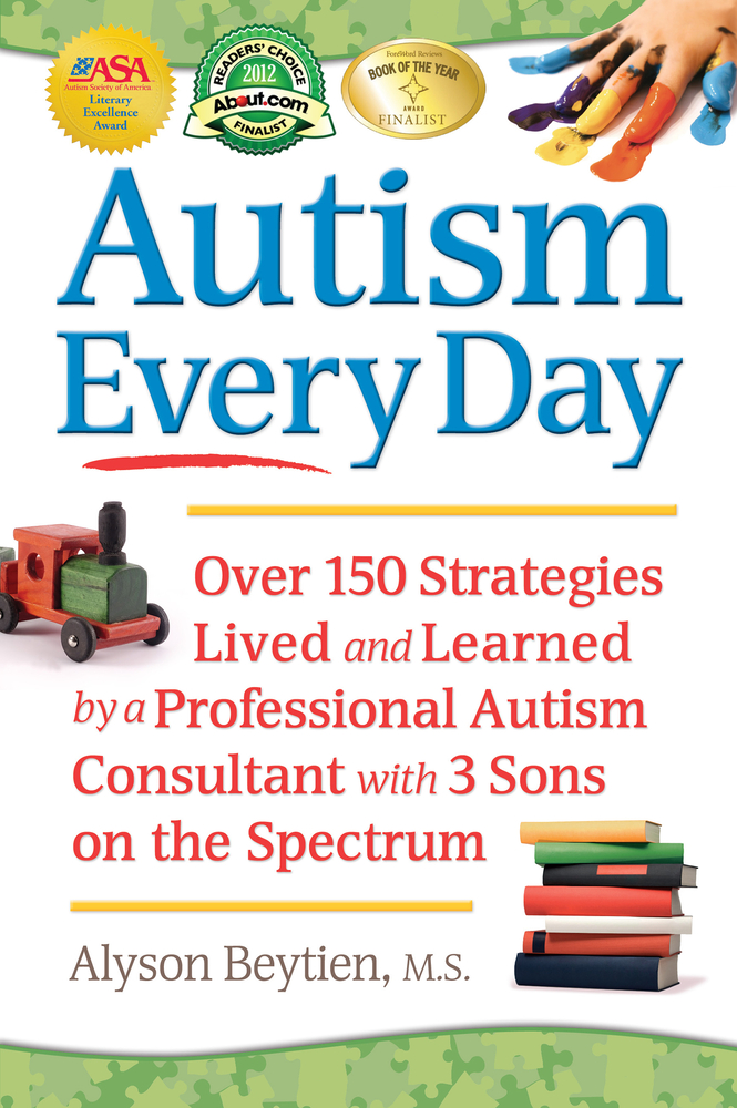 Autism Every Day: Over 150 Strategies Lived and Learned by a Professional Autism Consultant with 3 Sons on the Spectrum cover