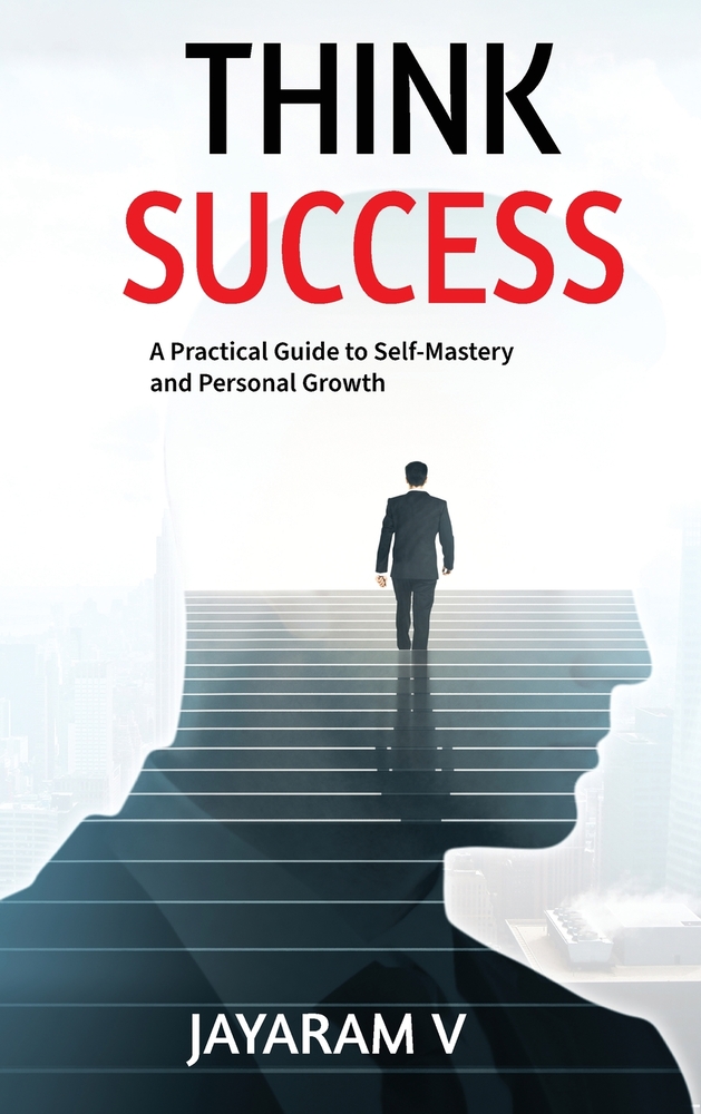 Think Success: A Practical Guide to Self-Mastery and Personal Growth cover