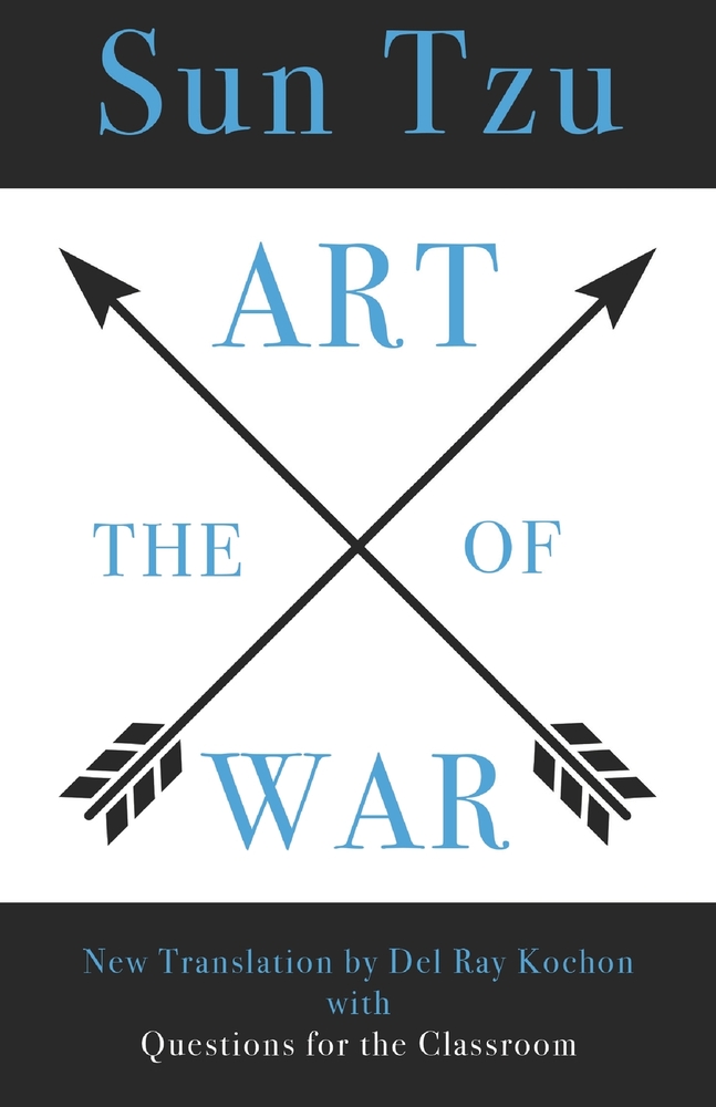 The Art of War by Sun Tzu: New Translation by Del Ray Kochon, with Questions for the Boardroom cover