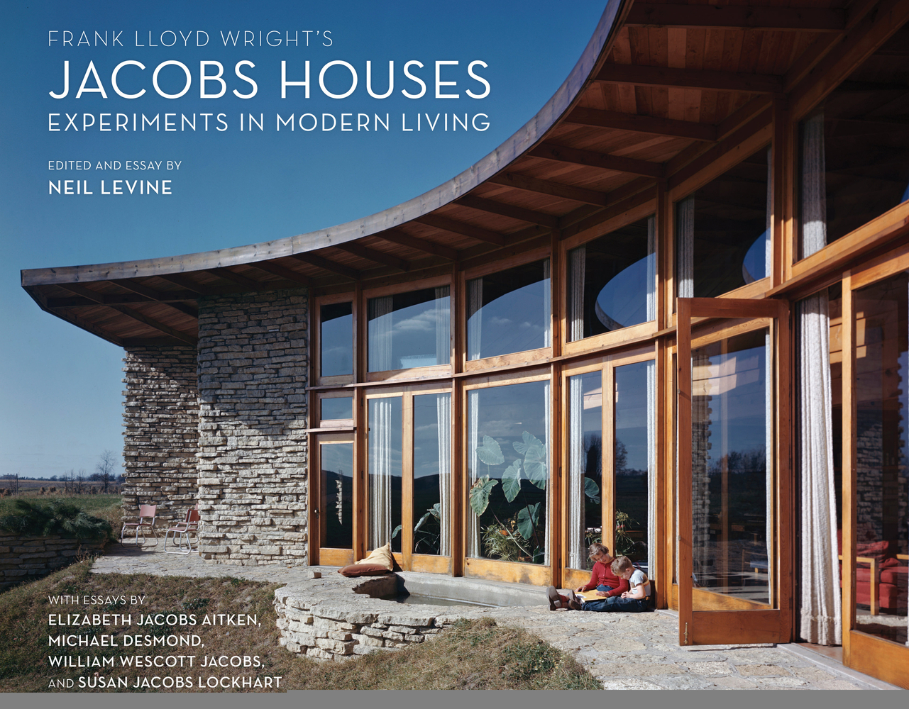 Frank Lloyd Wright's Jacobs Houses: Experiments in Modern Living cover
