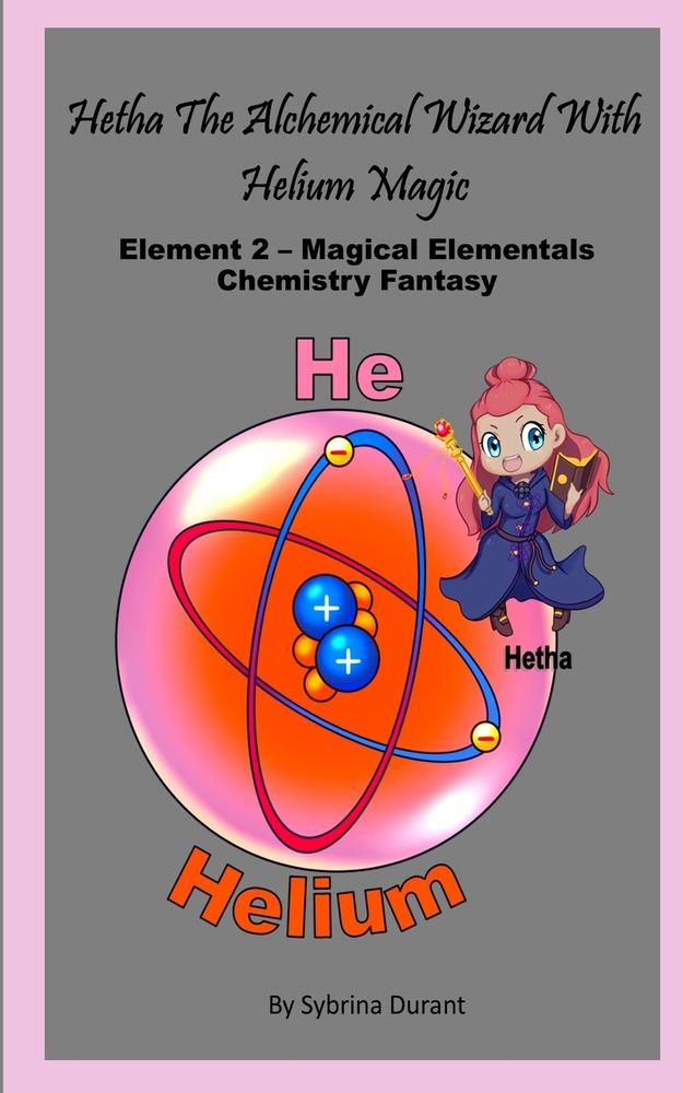 Hetha The Alchemical Wizard With Helium Magic: Element 2 - Magical Elementals Chemistry Fantasy: Element 2 - Magical Elementals Chemistry Fantasy cover