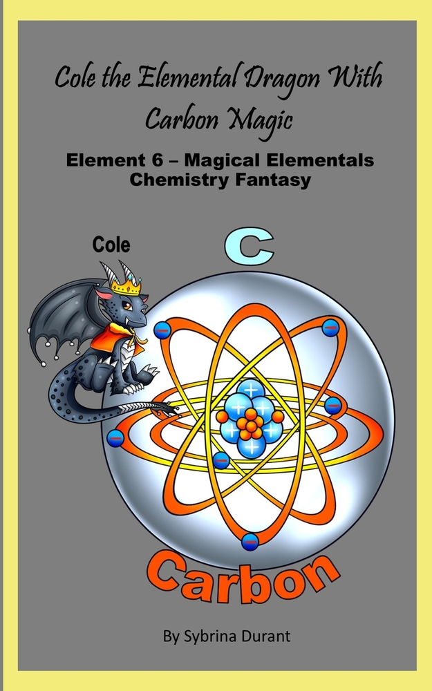 Cole The Elemental Dragon With Carbon Magic: Element 6 - Magical Elementals Chemistry Fantasy cover