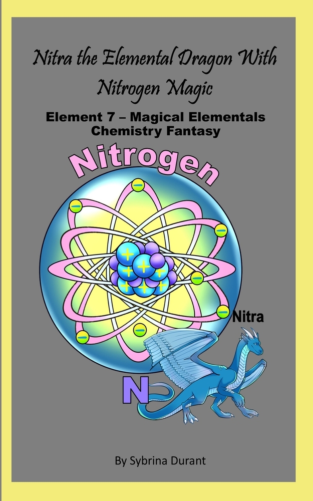 Nitra The Elemental Dragon With Nitrogen Magic: Element 7 - Magical Elementals Chemistry Fantasy cover