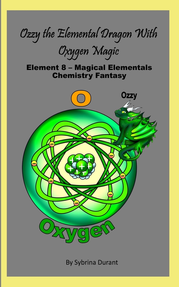 Ozzy The Elemental Dragon With Oxygen Magic: Element 8 - Magical Elementals Chemistry Fantasy Series cover