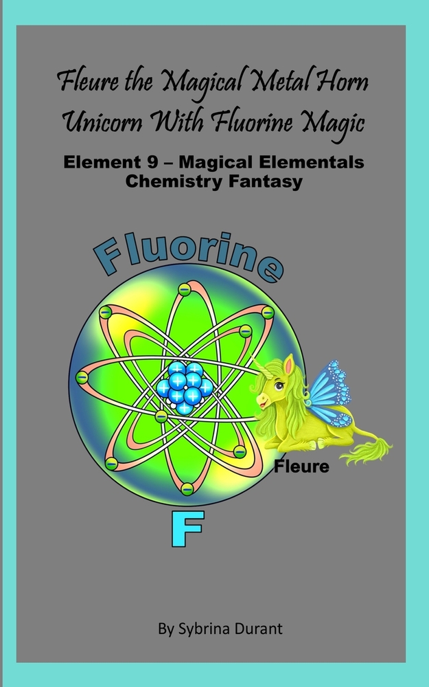 Fleure The Magical Metal Horn Unicorn With Fluorine Magic: Element 9 - Magical Elementals Chemistry Fantasy Series cover