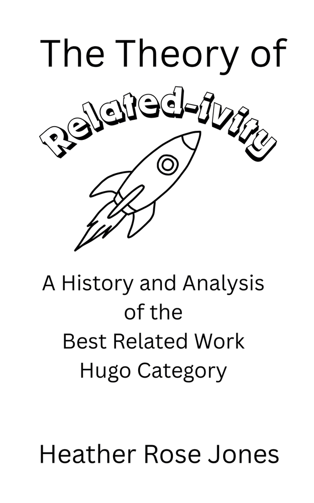The Theory of Related-ivity: A History and Analysis of the Best Related Work Hugo Category cover