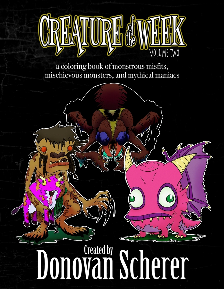 Creature of the Week: Volume 3: A Coloring Book of Amazing Animals, Absurd Aliens, and Atrocious Abominations cover