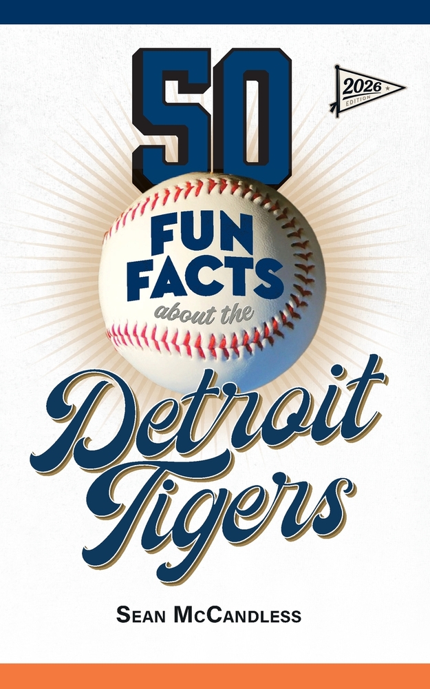50 Fun Facts About the Detroit Tigers: The Story of One of Baseball's Favorite Teams in Facts, Stats, History, and Heroes cover