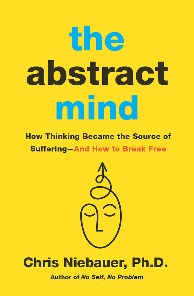 The Abstract Mind: How Thinking Became the Source of Suffering-And How to Break Free cover