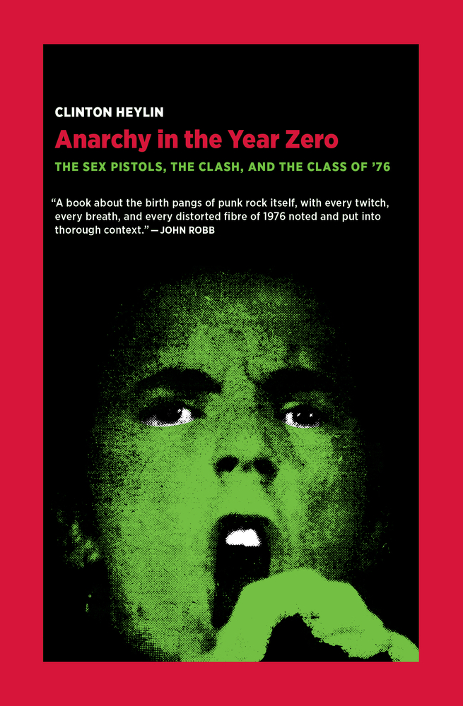 Anarchy in the Year Zero: The Sex Pistols, the Clash, and the Class of '76 cover