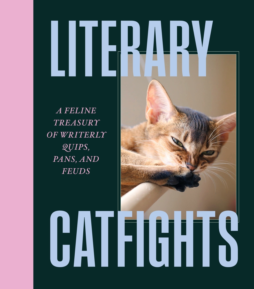Literary Catfights: A Feline Treasury of Writerly Quips, Pans, and Feuds cover