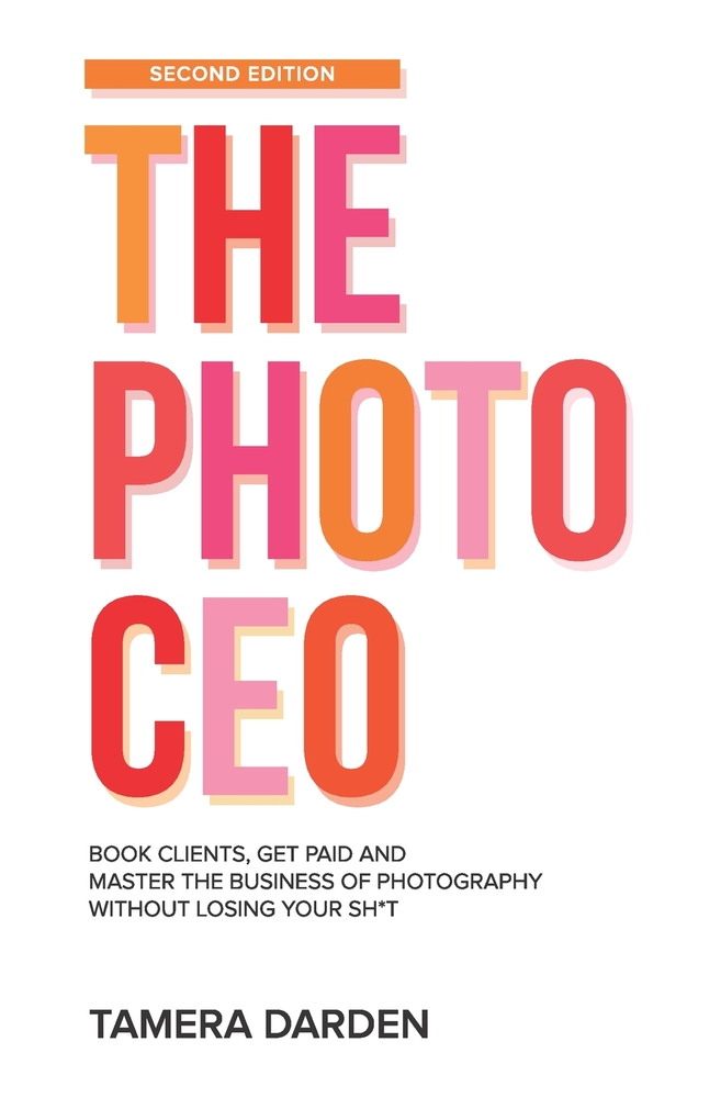 The Photo CEO: Book Clients, Get Paid and Master the Business of Photography without Losing Your Sh*t cover