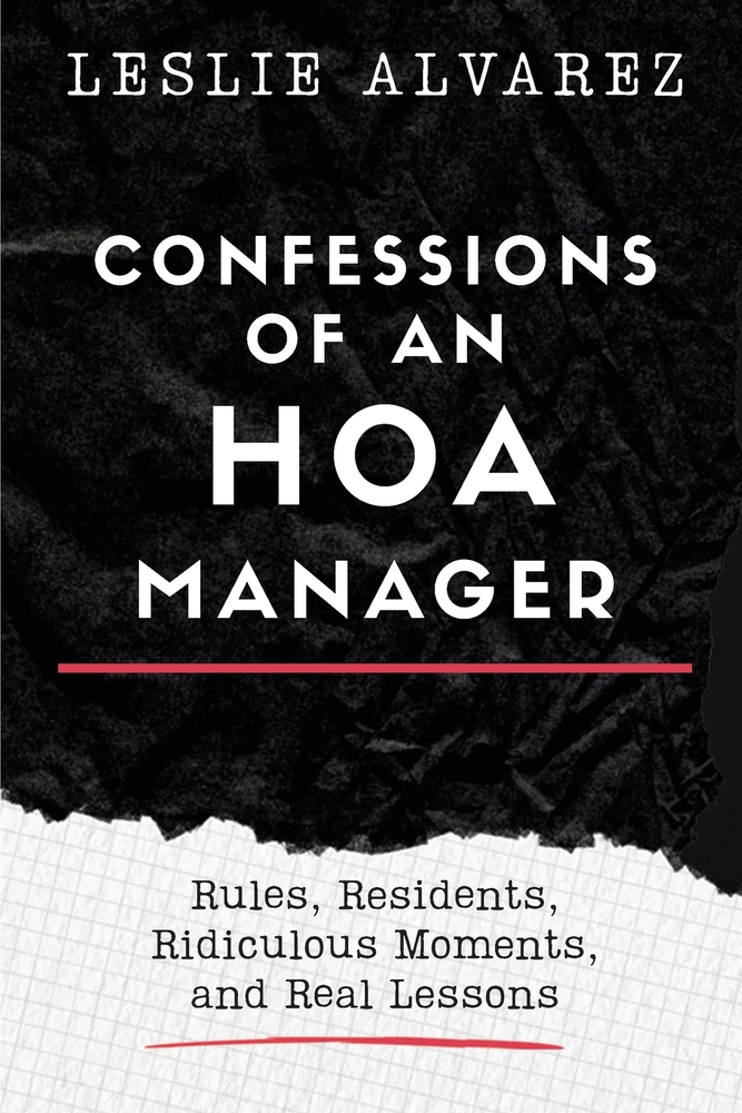 Confessions of an HOA Manager: Rules, Residents, Ridiculous Moments, and Real Lessons cover