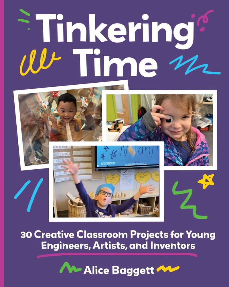 Tinkering Time: 30 Creative Classroom Projects for Young Engineers, Artists, and Inventors cover