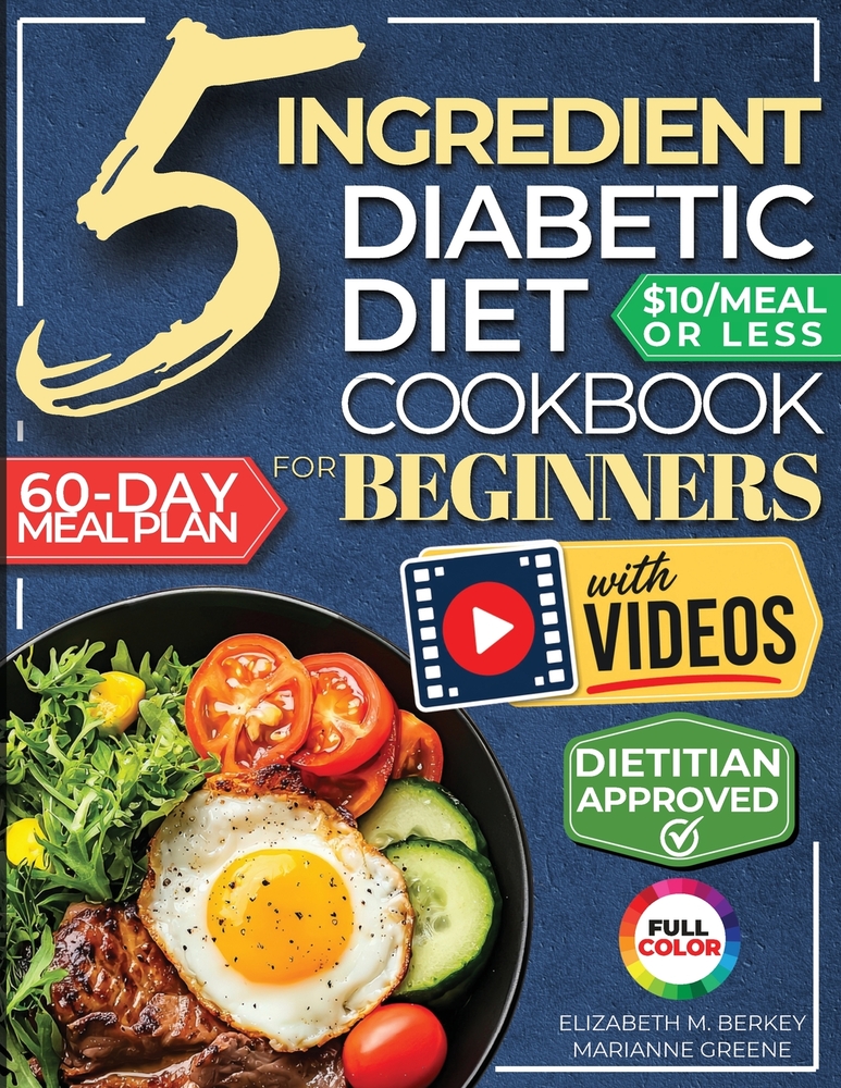 The 5 Ingredient Diabetic Diet Cookbook for Beginners: How to Stabilize Blood Sugar in Just 30 Minutes a Day - 60 Days of Simple, Delicious Type 2 Dia cover