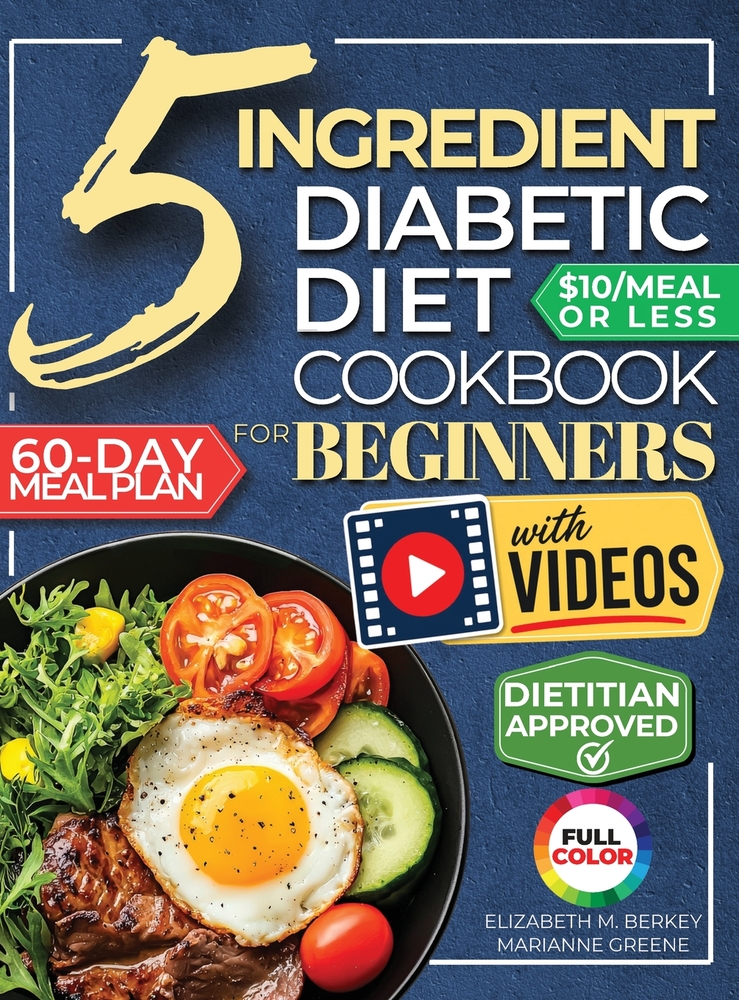 The 5 Ingredient Diabetic Diet Cookbook for Beginners: How to Stabilize Blood Sugar in Just 30 Minutes a Day - 60 Days of Simple, Delicious Type 2 Dia cover