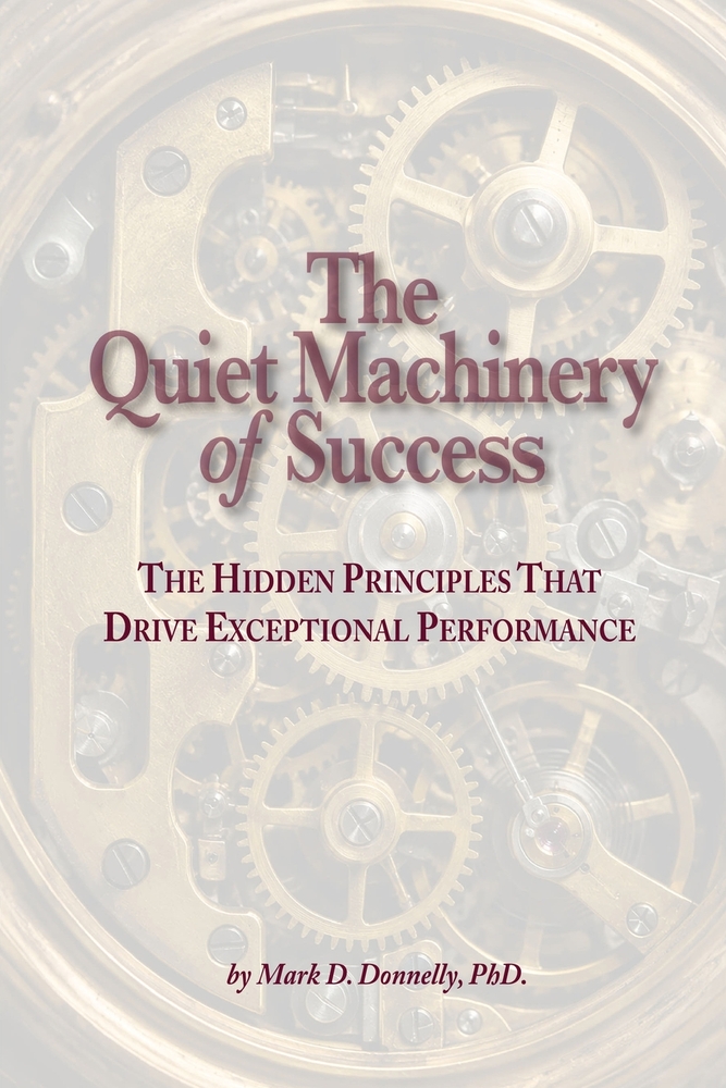 The Quiet Machinery of Success: The Hidden Principles That Drive Exceptional Performance cover