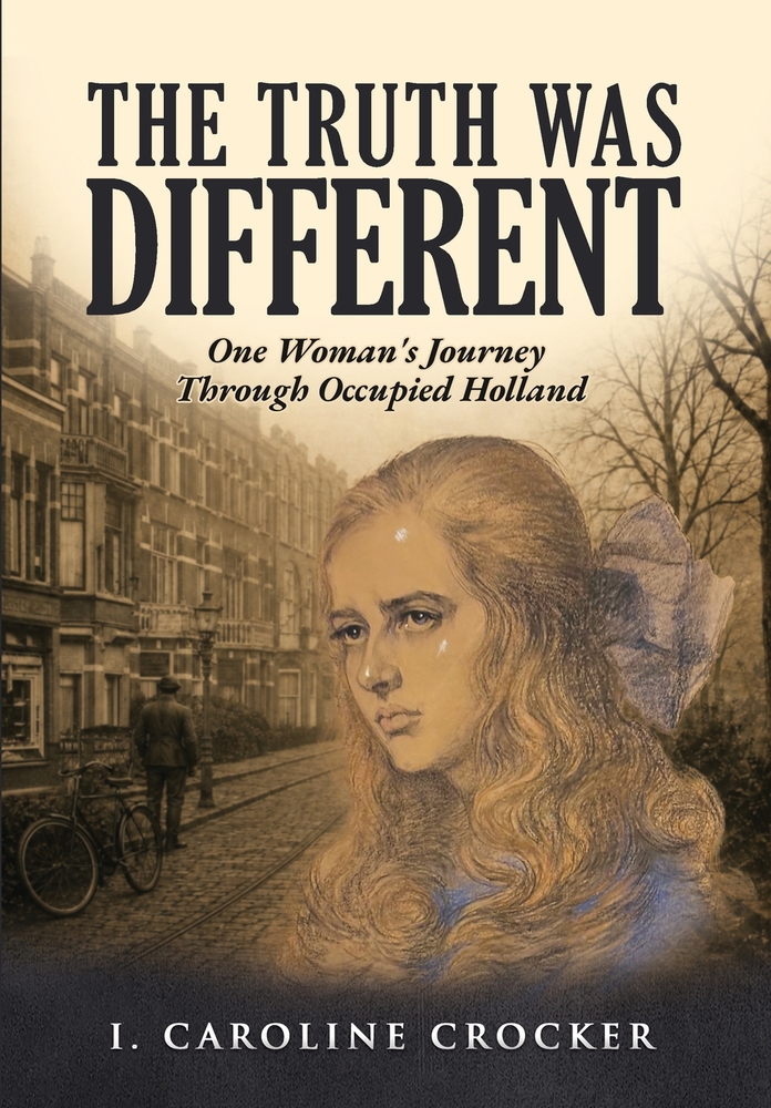 The Truth Was Different: One Woman's Journey Through Occupied Holland cover