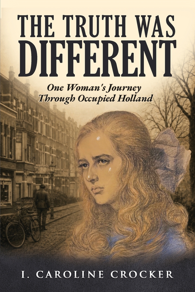 The Truth Was Different: One Woman's Journey Through Occupied Holland cover