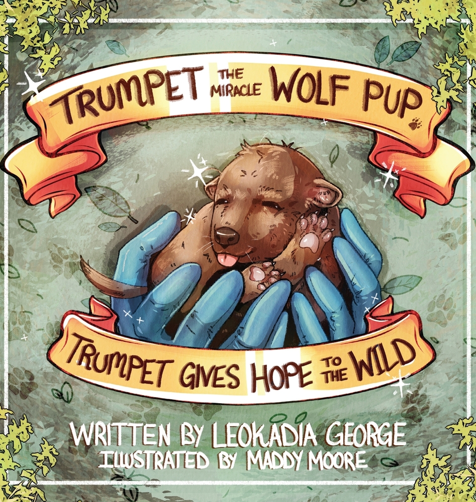 Trumpet the Miracle Wolf Pup: Trumpet Gives Hope to the Wild cover