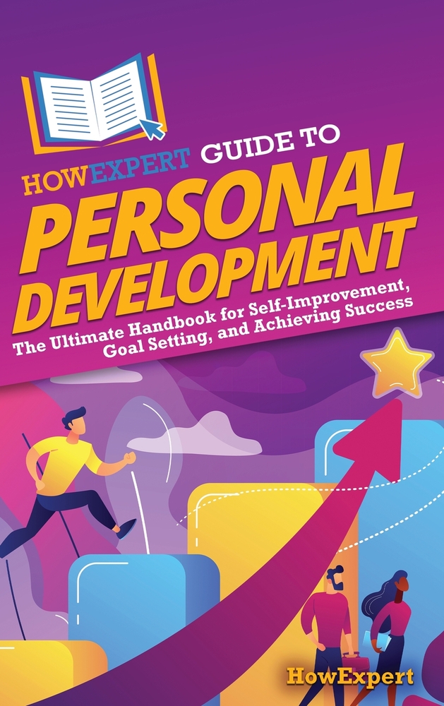 HowExpert Guide to Personal Development: The Ultimate Handbook for Self-Improvement, Goal Setting, and Achieving Success cover