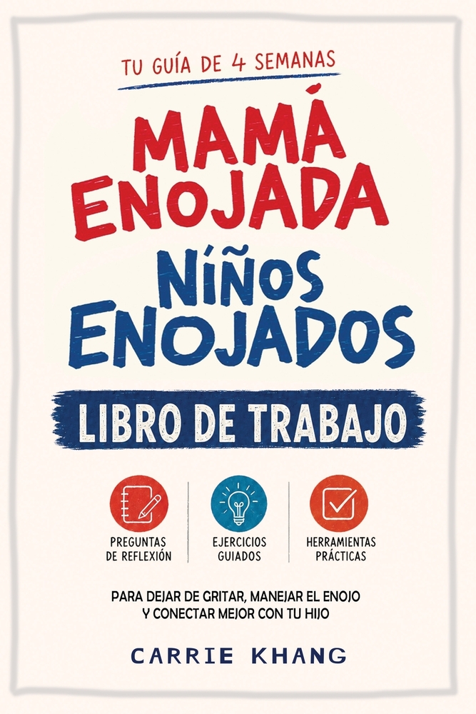 Mamá Enojada, Niños Enojados: Libro de Trabajo para Padres cover