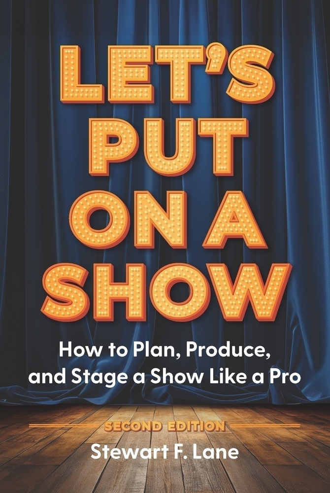 Let's Put on a Show: How to Plan, Produce, and Stage a Show Like a Pro cover