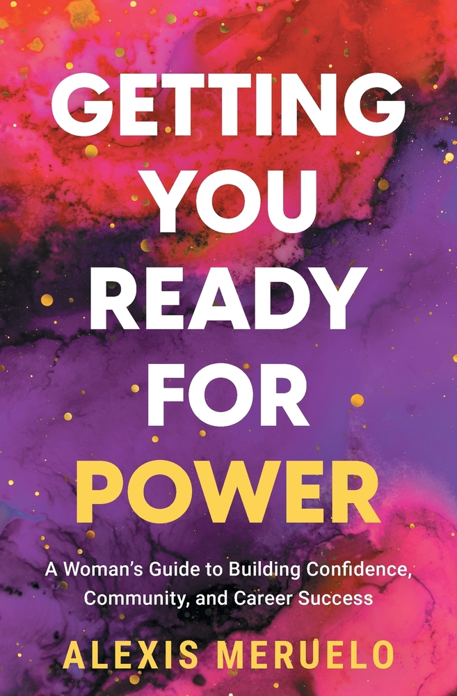 Getting You Ready for Power: A Woman's Guide to Building Confidence, Community, and Career Success cover