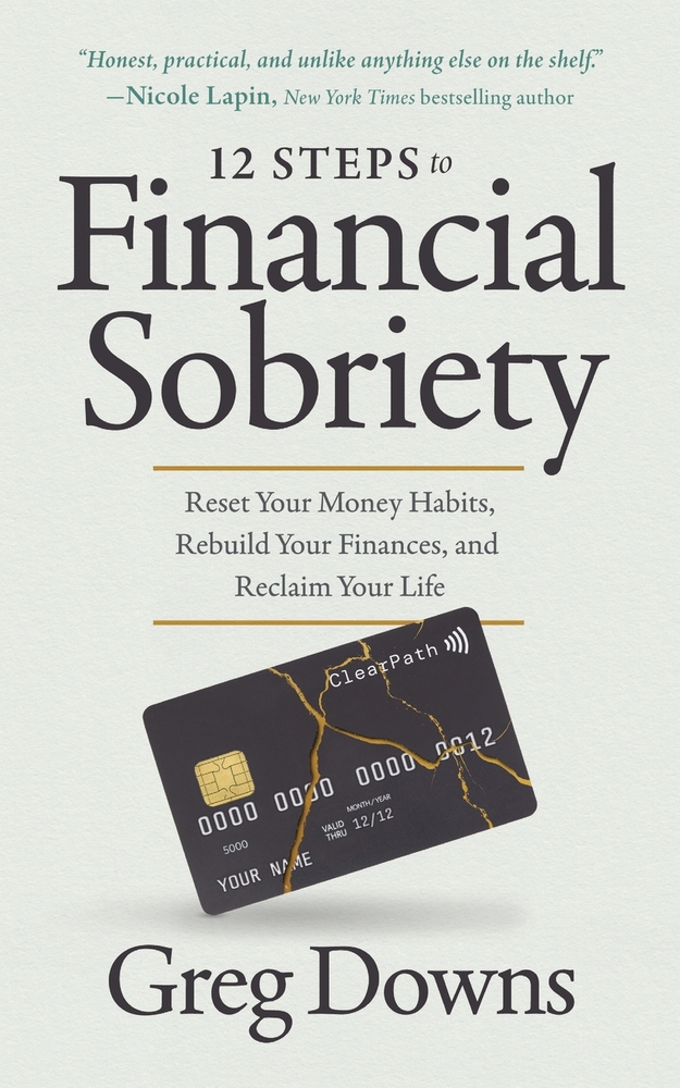 12 Steps to Financial Sobriety: Reset Your Money Habits, Rebuild Your Finances, and Reclaim Your Life cover