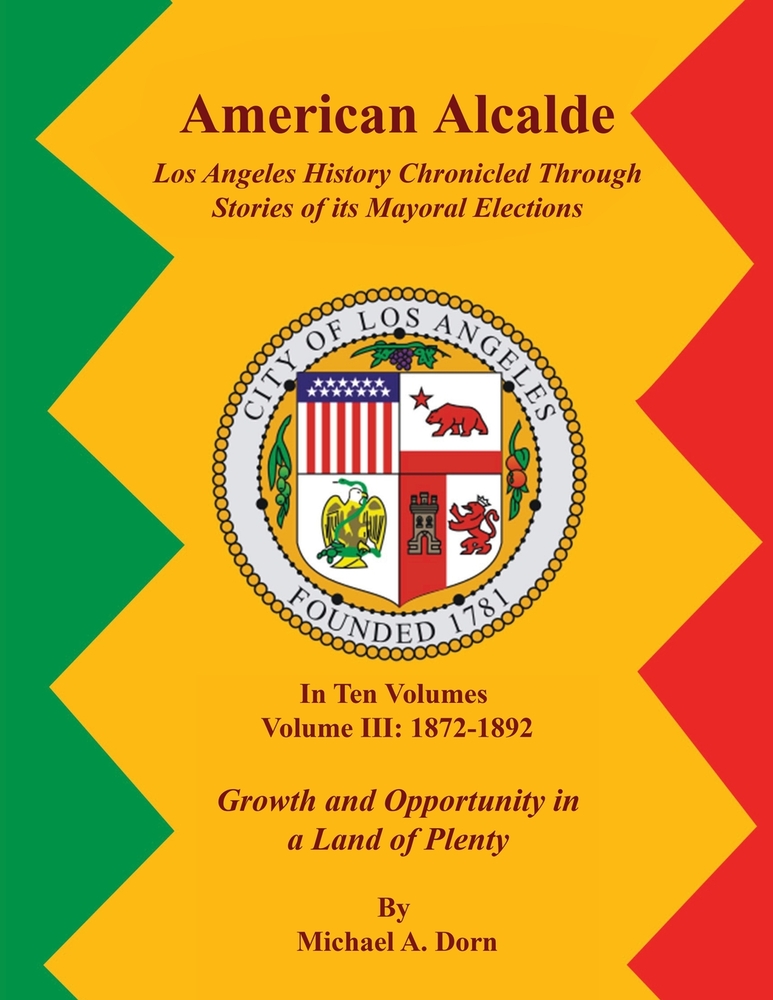 American Alcalde Los Angeles History Chronicled Through Stories of its Mayoral Elections: Volume II: 1859 - 1872 A Community Divided cover