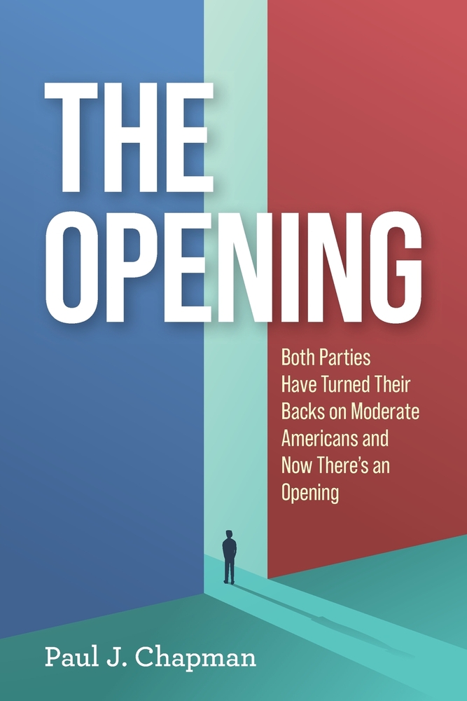 The Opening: Both Parties Have Turned Their Back on Moderate Americans and Now There's an Opening cover