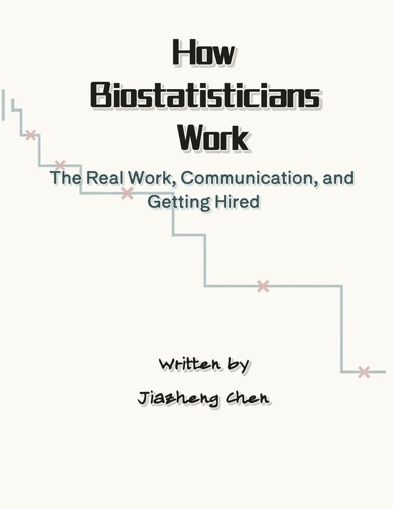 How Biostatisticians Work: The Real Work, Communication, and Getting Hired cover