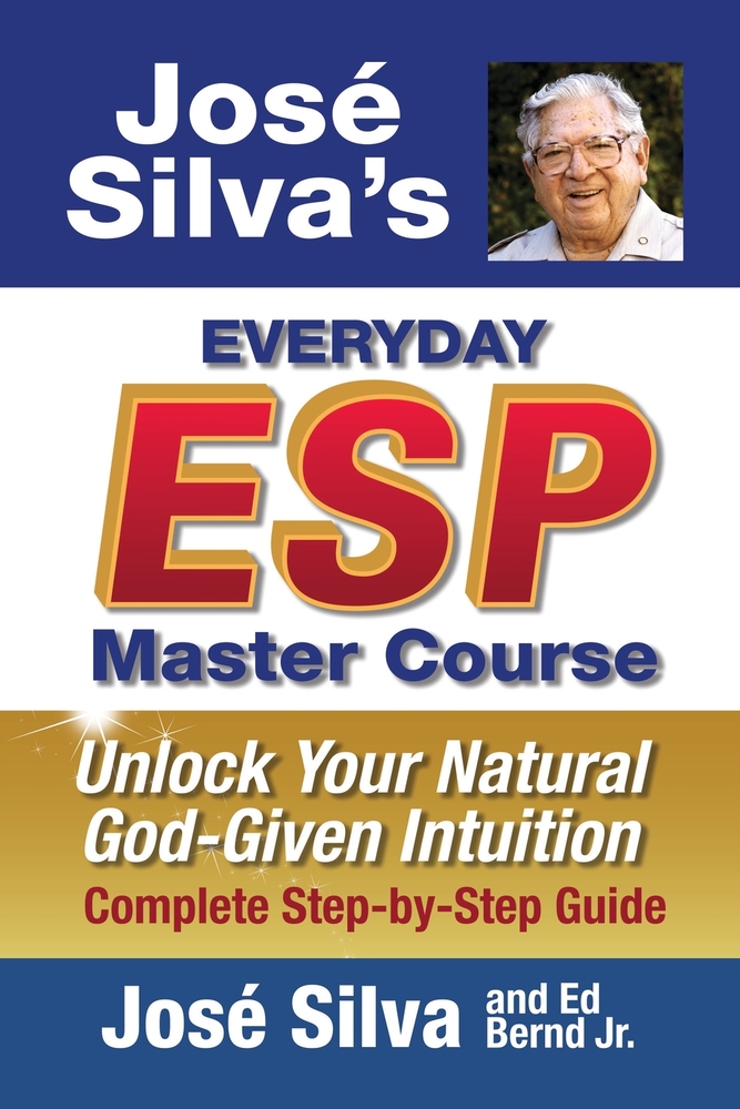 Jose Silva's Everyday ESP Master Course: Unlock Your Natural God-Given Intuition Complete Step-by-Step Guide cover