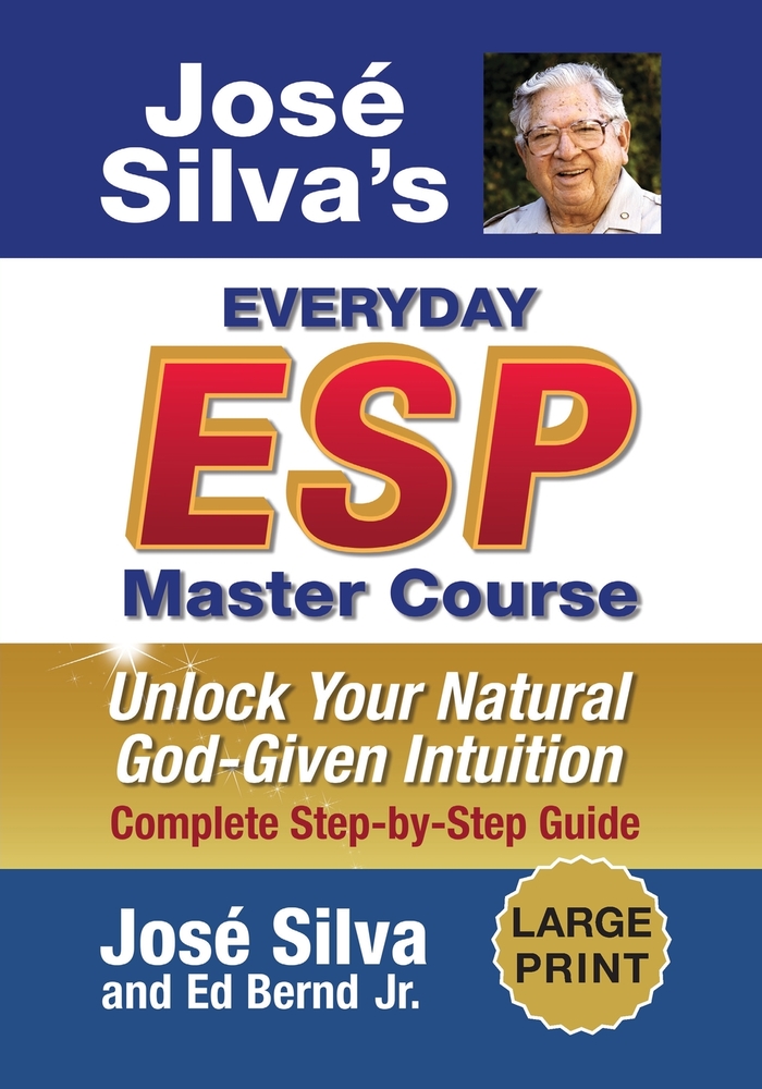 Jose Silva's Everyday ESP Master Course: Unlock Your Natural God-Given Intuition Complete Step-by-Step Guide cover