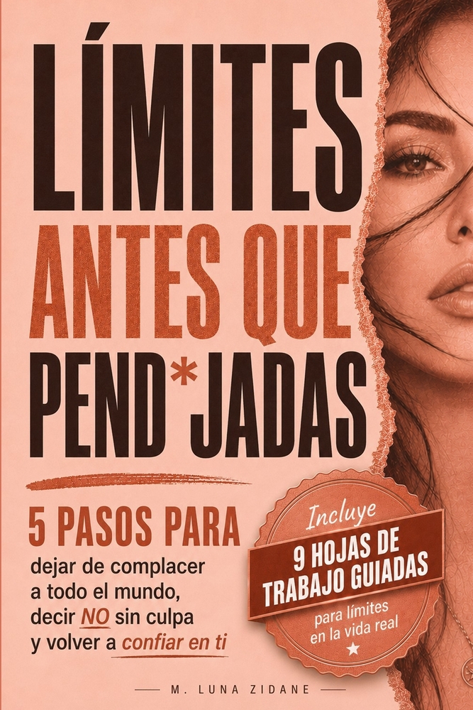 Límites Antes Que Pend*jadas: 5 Pasos para dejar de complacer a todo el mundo, decir no sin culpa y volver a confiar en ti cover