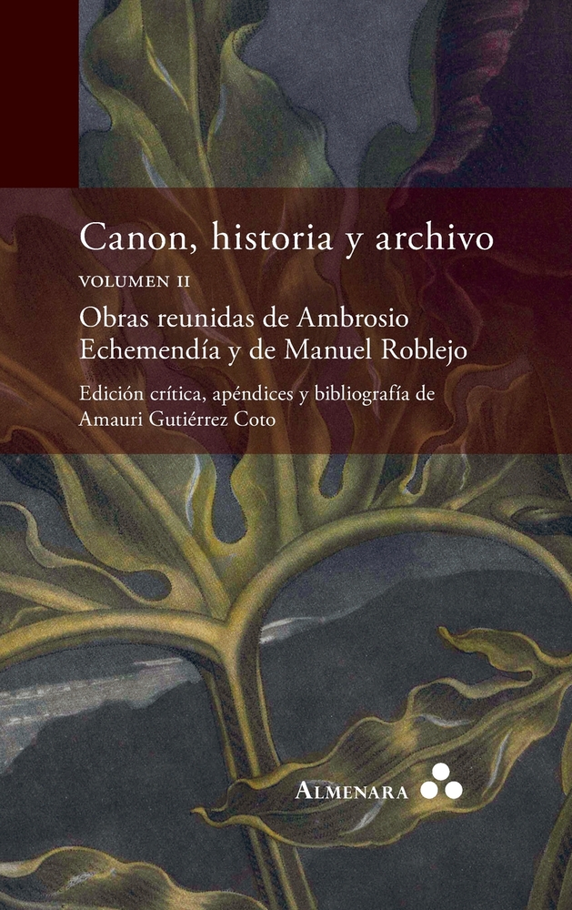 Canon, historia y archivo. Volumen II. Obras reunidas de Ambrosio Echemendía y de Manuel Roblejo. Edición crítica, apéndices y bibliografía de Amauri cover