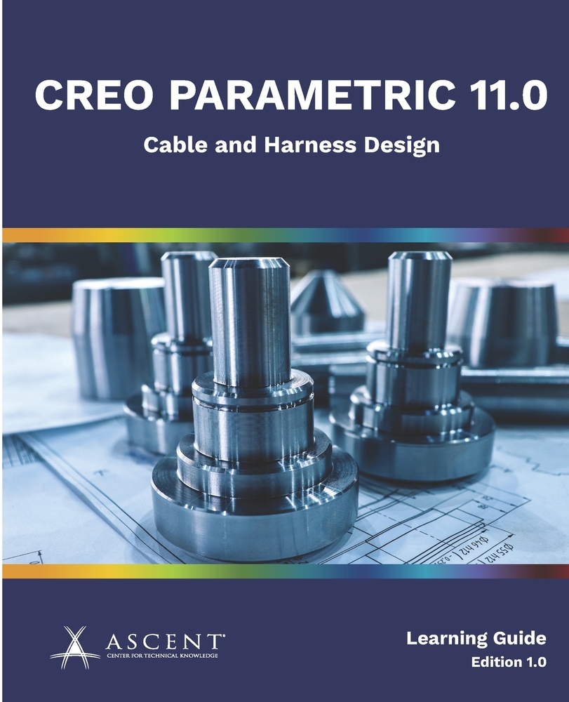 Creo Parametric 11.0: Cable and Harness Design cover